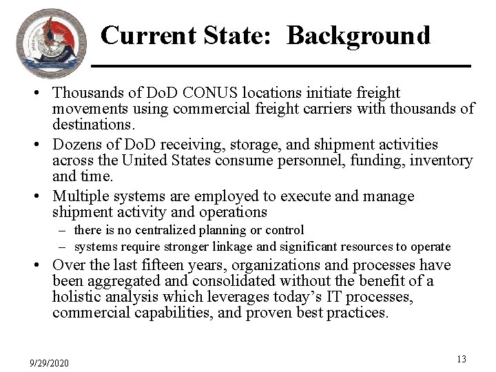 Current State: Background • Thousands of Do. D CONUS locations initiate freight movements using