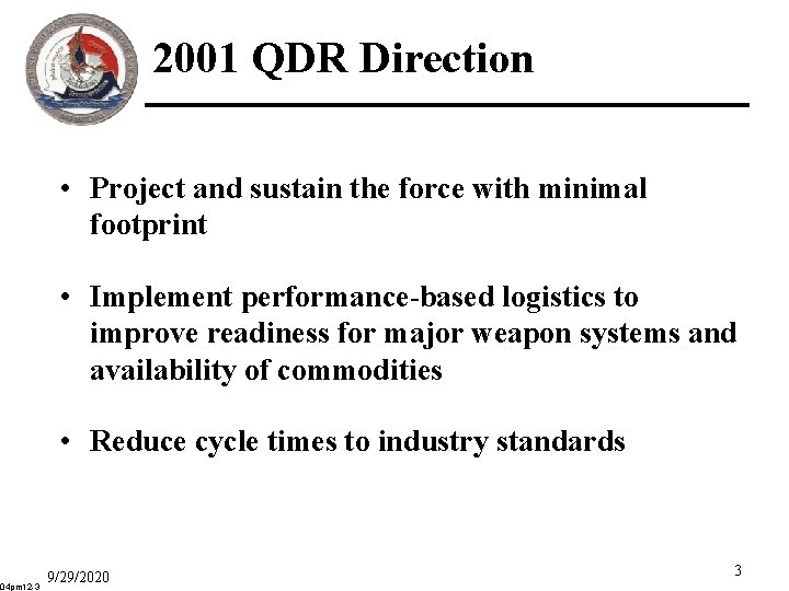 2001 QDR Direction • Project and sustain the force with minimal footprint • Implement