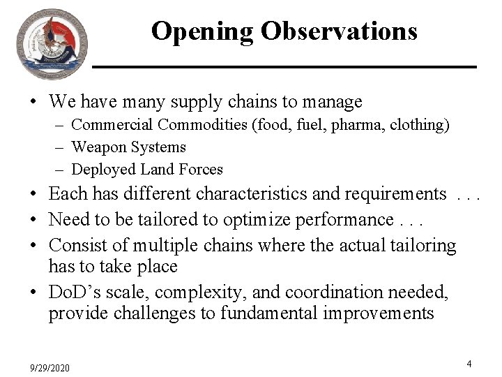 Opening Observations • We have many supply chains to manage – Commercial Commodities (food,