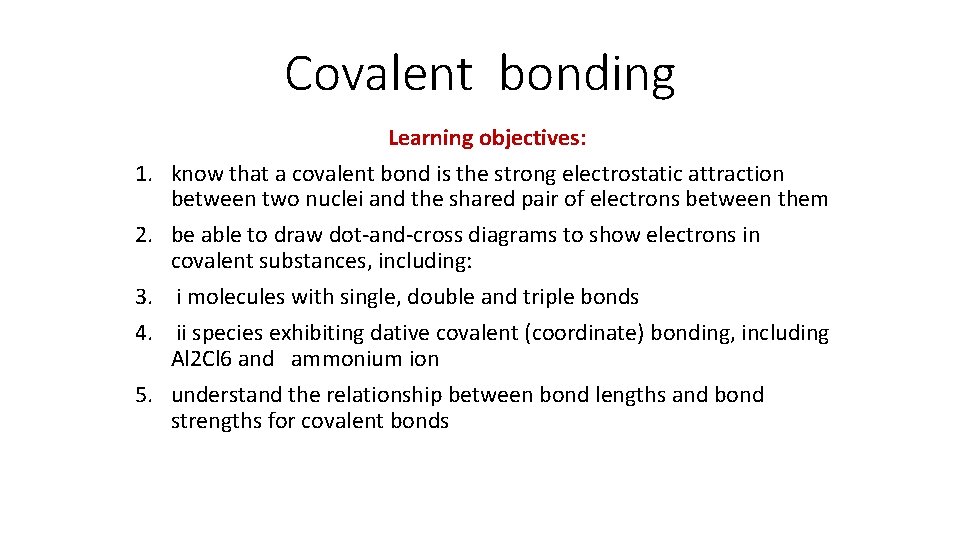 Covalent bonding 1. 2. 3. 4. 5. Learning objectives: know that a covalent bond