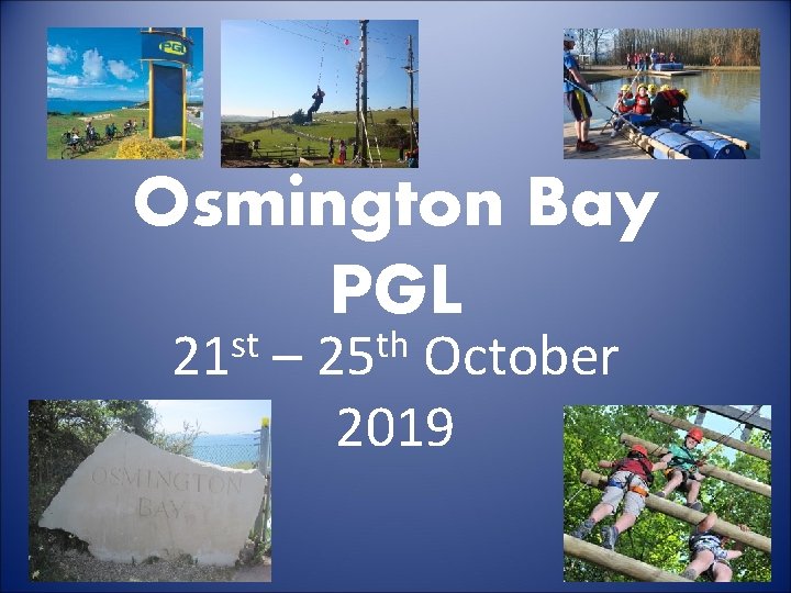 Osmington Bay PGL st 21 – th 25 October 2019 