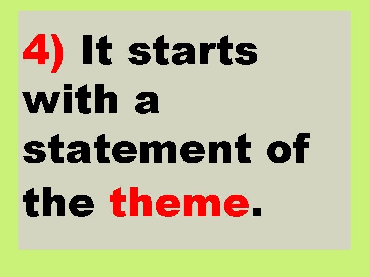 4) It starts with a statement of theme. 