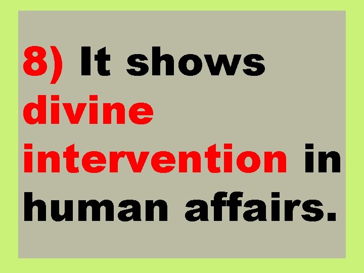 8) It shows divine intervention in human affairs. 