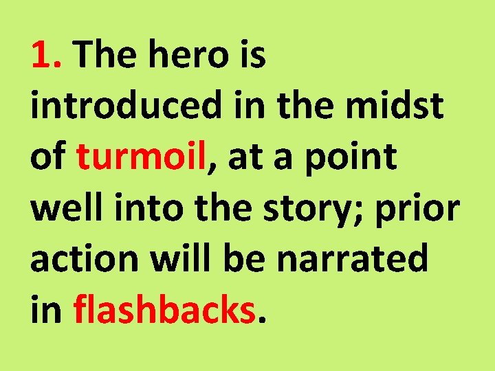 1. The hero is introduced in the midst of turmoil, at a point well