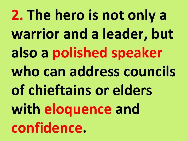 2. The hero is not only a warrior and a leader, but also a