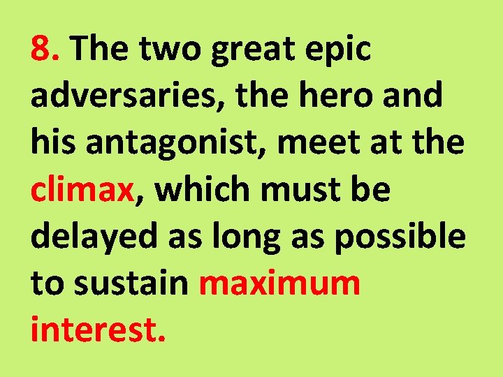 8. The two great epic adversaries, the hero and his antagonist, meet at the