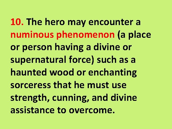 10. The hero may encounter a numinous phenomenon (a place or person having a