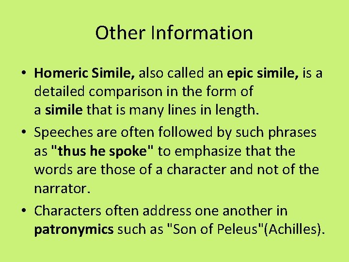 Other Information • Homeric Simile, also called an epic simile, is a detailed comparison