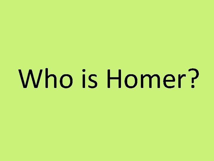 Who is Homer? 