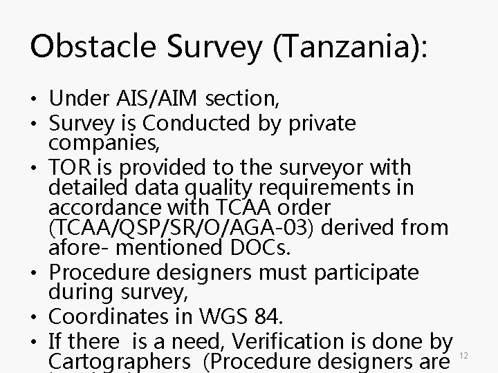 Obstacle Survey (Tanzania): • Under AIS/AIM section, • Survey is Conducted by private companies, Obstacle Survey (Tanzania): • Under AIS/AIM section, • Survey is Conducted by private companies,
