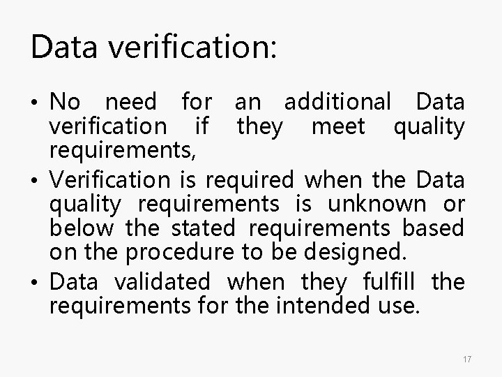 Data verification: • No need for an additional Data verification if they meet quality Data verification: • No need for an additional Data verification if they meet quality