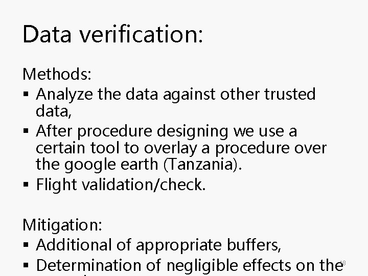 Data verification: Methods: § Analyze the data against other trusted data, § After procedure Data verification: Methods: § Analyze the data against other trusted data, § After procedure