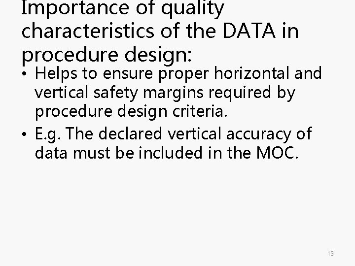 Importance of quality characteristics of the DATA in procedure design: • Helps to ensure Importance of quality characteristics of the DATA in procedure design: • Helps to ensure