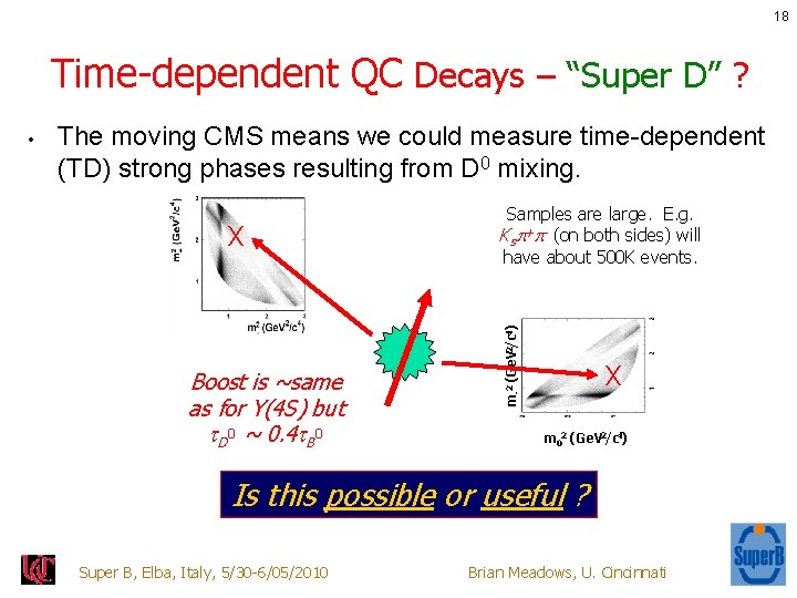 18 Time-dependent QC Decays – “Super D” ? The moving CMS means we could 18 Time-dependent QC Decays – “Super D” ? The moving CMS means we could