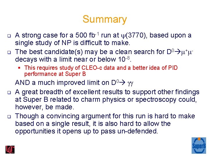 Summary q q A strong case for a 500 fb-1 run at (3770), based