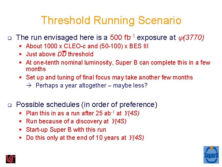 Threshold Running Scenario q The run envisaged here is a 500 fb-1 exposure at