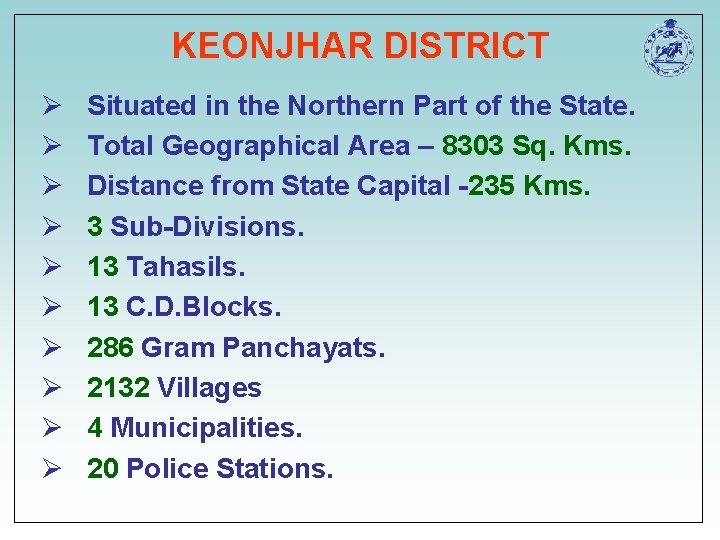 KEONJHAR DISTRICT Ø Ø Ø Ø Ø Situated in the Northern Part of the KEONJHAR DISTRICT Ø Ø Ø Ø Ø Situated in the Northern Part of the