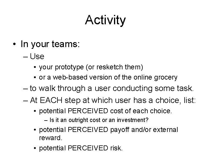 Activity • In your teams: – Use • your prototype (or resketch them) •