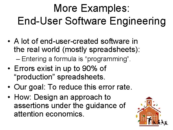 More Examples: End-User Software Engineering • A lot of end-user-created software in the real