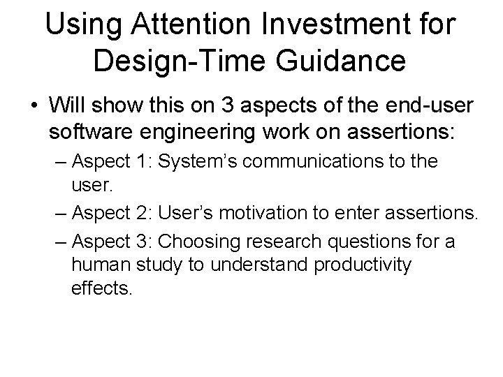 Using Attention Investment for Design-Time Guidance • Will show this on 3 aspects of