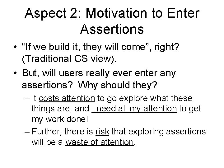Aspect 2: Motivation to Enter Assertions • “If we build it, they will come”,