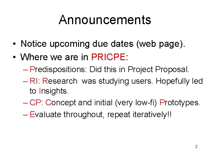 Announcements • Notice upcoming due dates (web page). • Where we are in PRICPE: