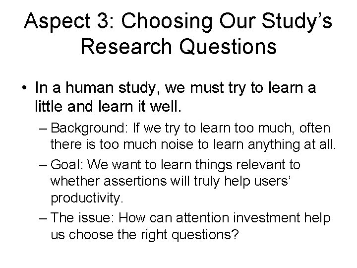 Aspect 3: Choosing Our Study’s Research Questions • In a human study, we must