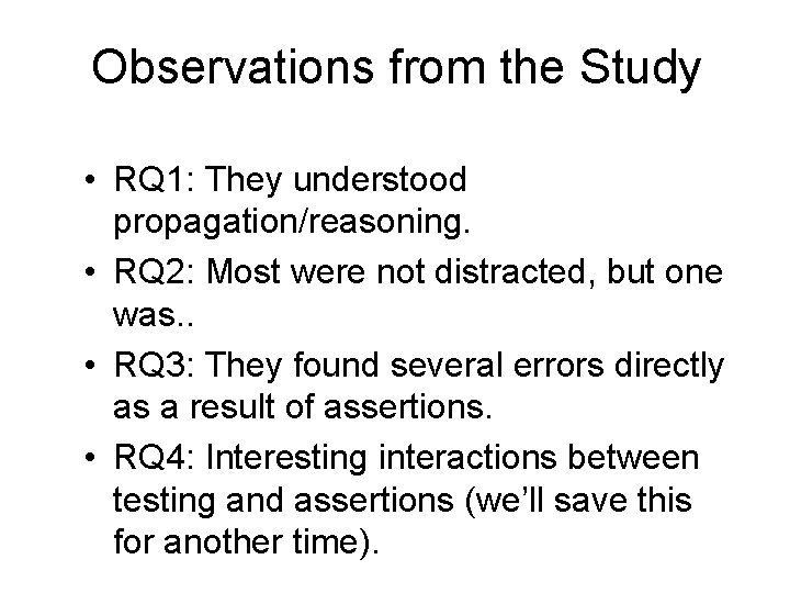 Observations from the Study • RQ 1: They understood propagation/reasoning. • RQ 2: Most