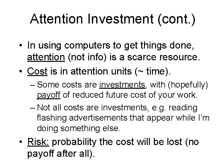 Attention Investment (cont. ) • In using computers to get things done, attention (not