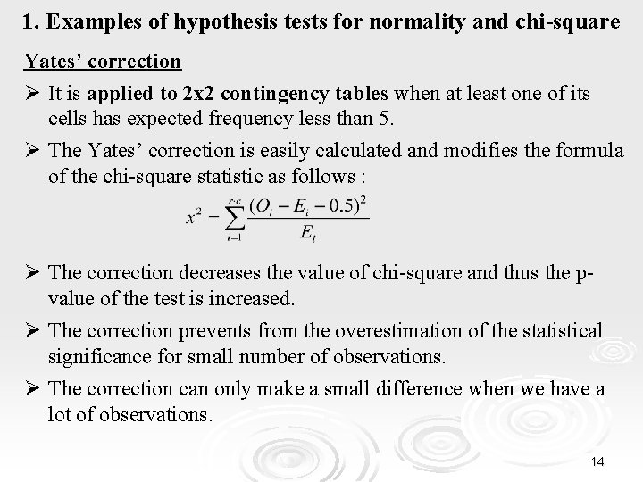 1. Examples of hypothesis tests for normality and chi-square Yates’ correction Ø It is