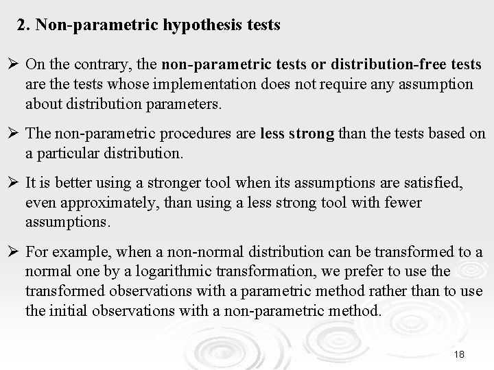 2. Non-parametric hypothesis tests Ø On the contrary, the non-parametric tests or distribution-free tests