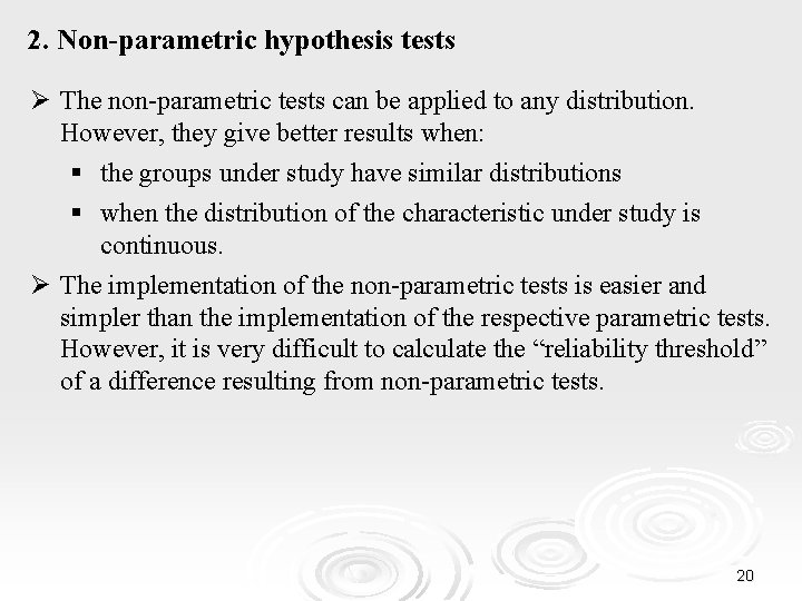 2. Non-parametric hypothesis tests Ø The non-parametric tests can be applied to any distribution.