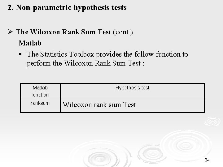 2. Non-parametric hypothesis tests Ø The Wilcoxon Rank Sum Test (cont. ) Matlab §