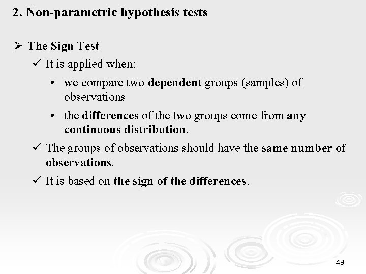 2. Non-parametric hypothesis tests Ø The Sign Test ü It is applied when: •