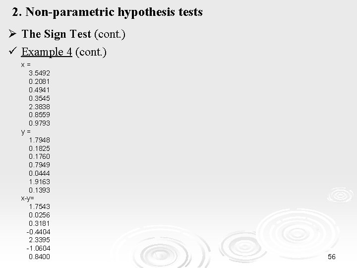 2. Non-parametric hypothesis tests Ø The Sign Test (cont. ) ü Example 4 (cont.