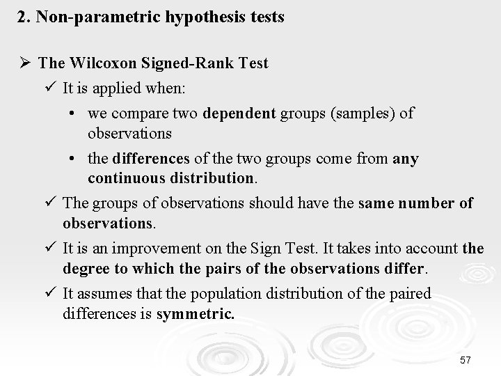 2. Non-parametric hypothesis tests Ø The Wilcoxon Signed-Rank Test ü It is applied when: