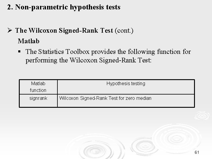 2. Non-parametric hypothesis tests Ø The Wilcoxon Signed-Rank Test (cont. ) Matlab § The