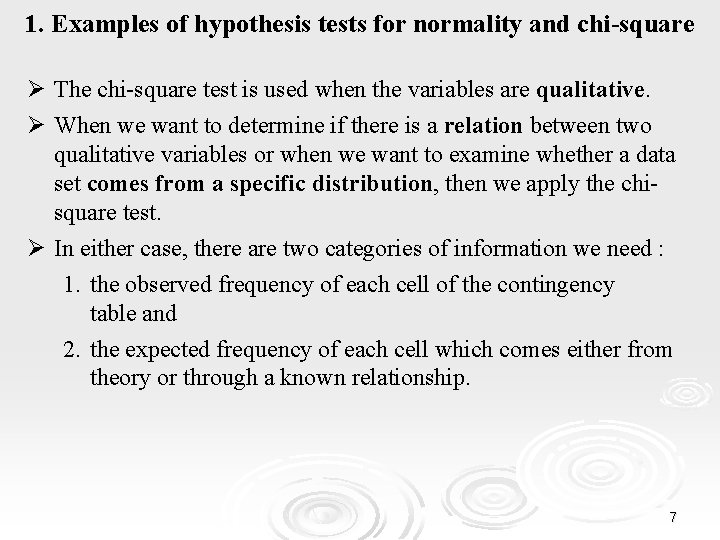1. Examples of hypothesis tests for normality and chi-square Ø The chi-square test is