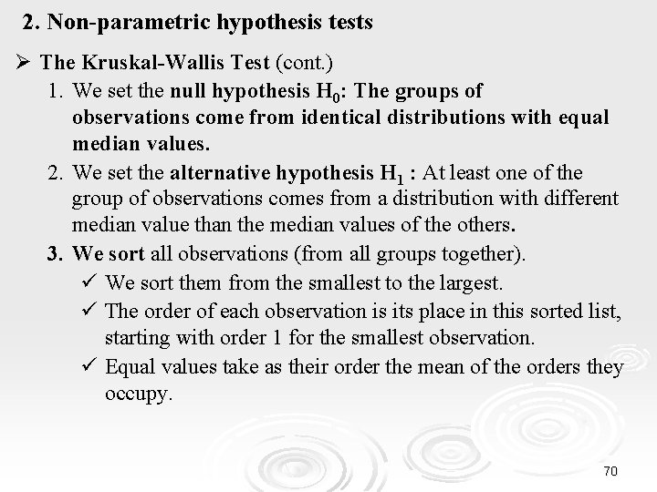 2. Non-parametric hypothesis tests Ø The Kruskal-Wallis Test (cont. ) 1. We set the