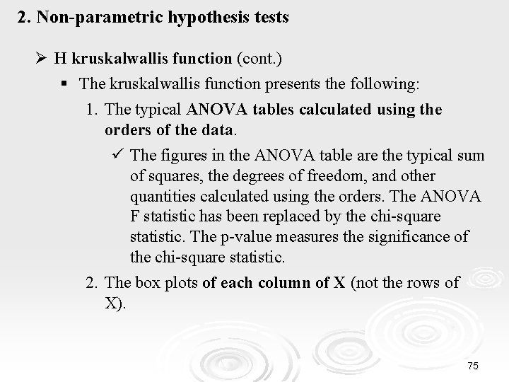 2. Non-parametric hypothesis tests Ø Η kruskalwallis function (cont. ) § The kruskalwallis function