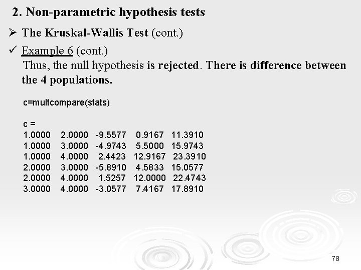 2. Non-parametric hypothesis tests Ø The Kruskal-Wallis Test (cont. ) ü Example 6 (cont.