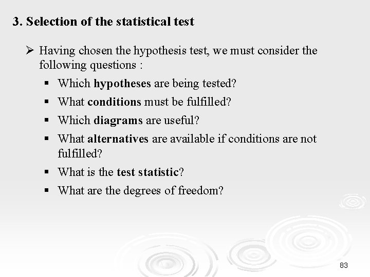 3. Selection of the statistical test Ø Having chosen the hypothesis test, we must