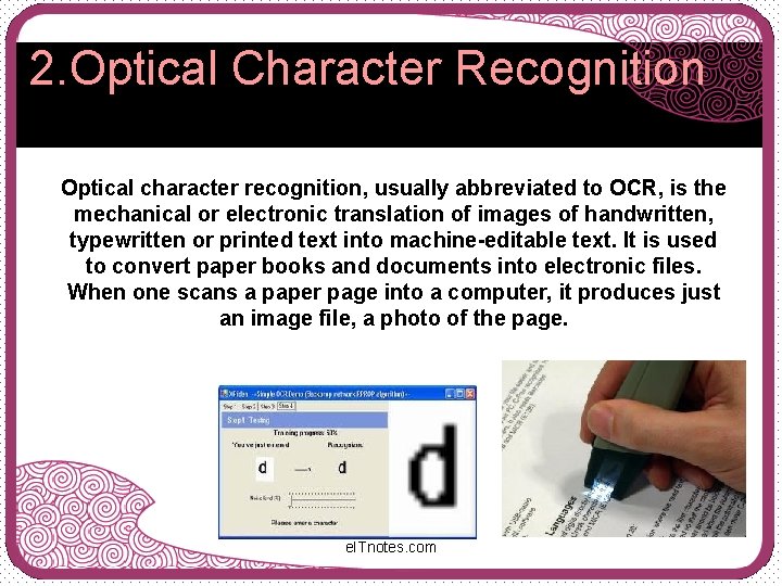 2. Optical Character Recognition Optical character recognition, usually abbreviated to OCR, is the mechanical