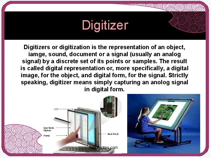 Digitizers or digitization is the representation of an object, iamge, sound, document or a