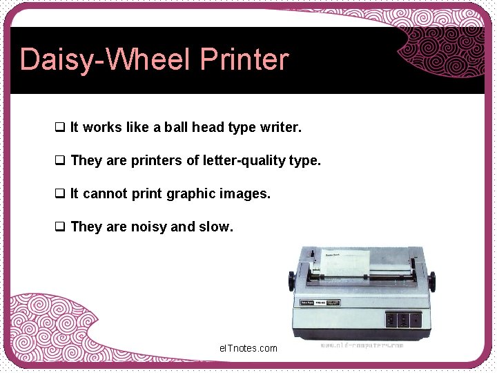 Daisy-Wheel Printer q It works like a ball head type writer. q They are