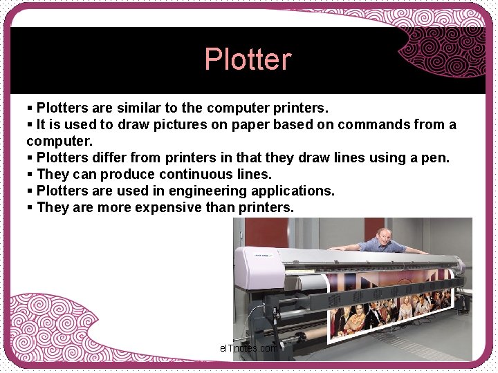 Plotter § Plotters are similar to the computer printers. § It is used to