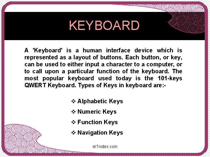 KEYBOARD A 'Keyboard' is a human interface device which is represented as a layout