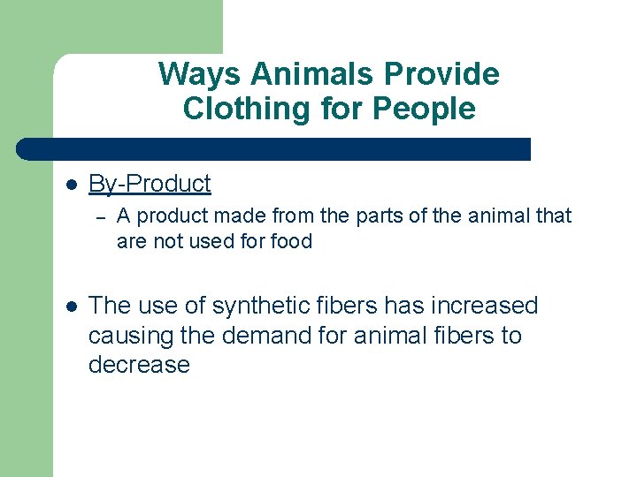 Ways Animals Provide Clothing for People l By-Product – l A product made from