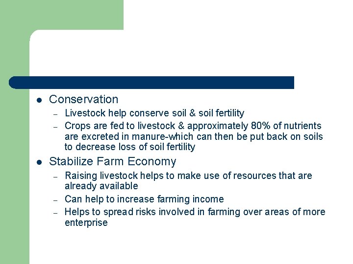 l Conservation – – l Livestock help conserve soil & soil fertility Crops are