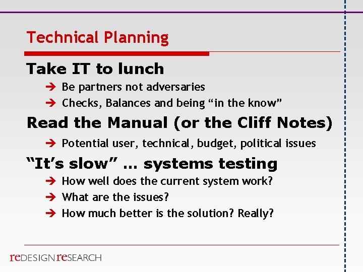 Technical Planning Take IT to lunch è Be partners not adversaries è Checks, Balances